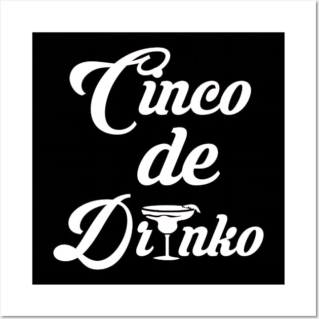 Cinco De Mayo Cinco De Drinko Wall Art by StacysCellar